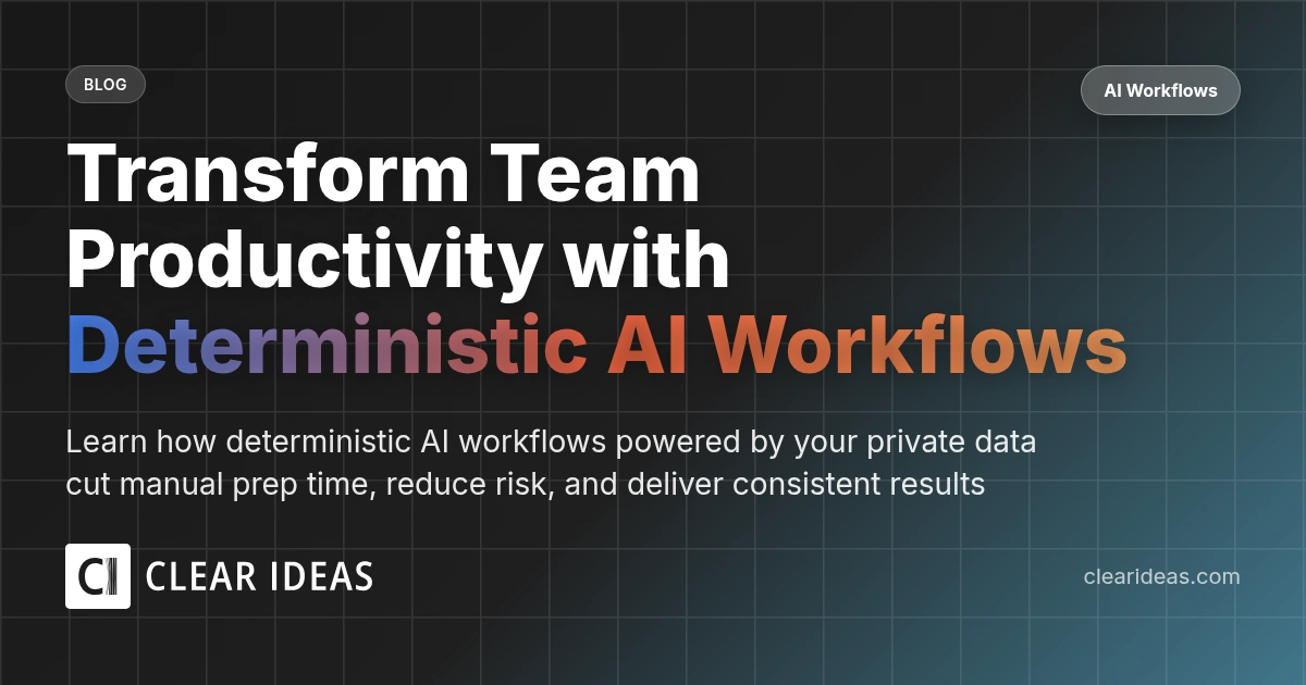 Transform Team Productivity with Deterministic AI Workflows