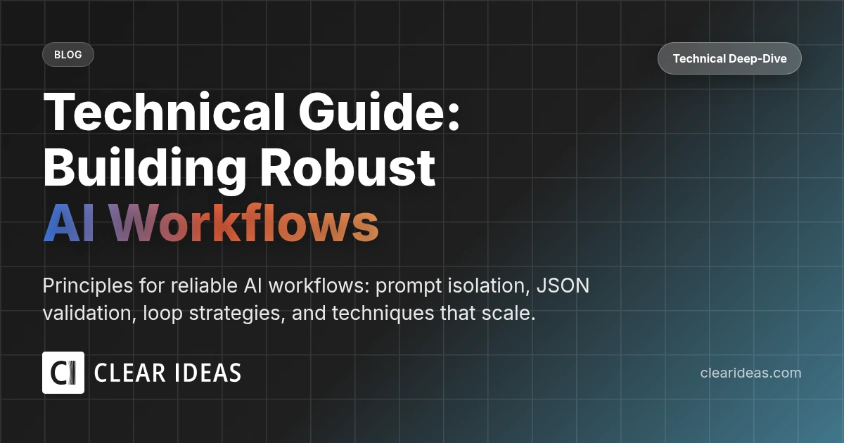 Technical Guide: Building Robust AI Workflows | Clear Ideas™