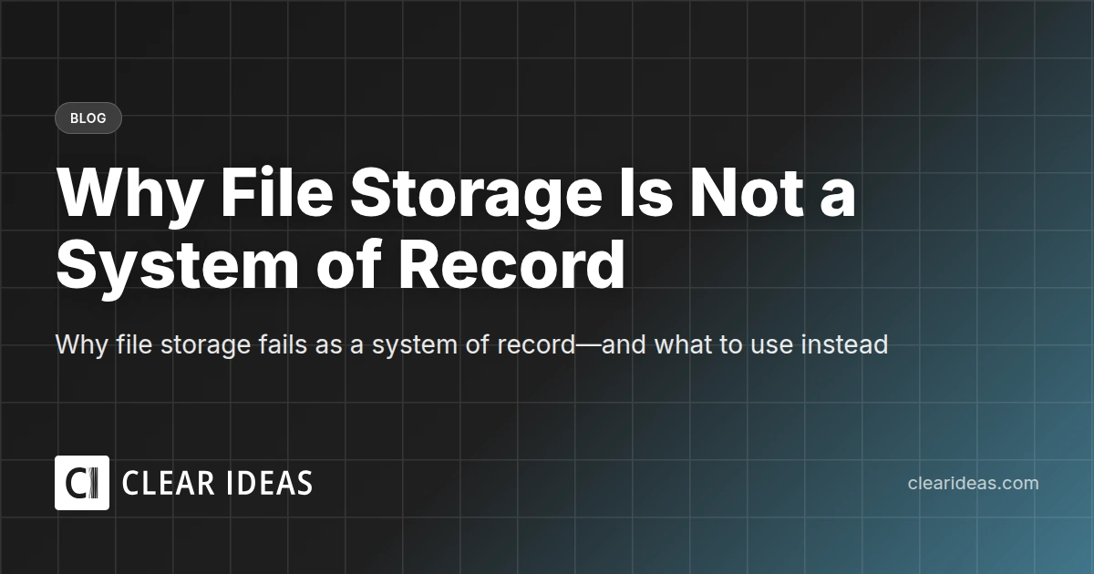 Why File Storage Is Not a System of Record