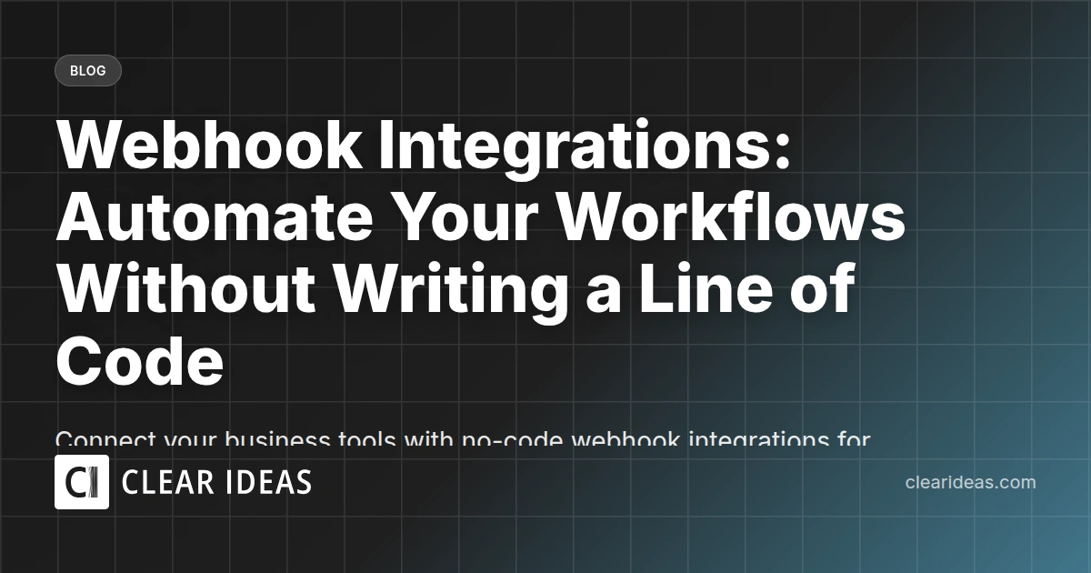 Webhook Integrations: Automate Your Workflows Without Writing a Line of Code