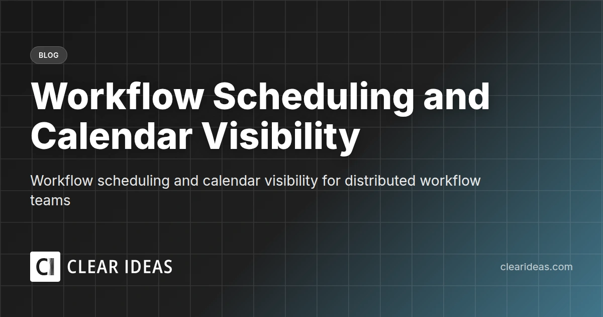Workflow Scheduling and Calendar Visibility
